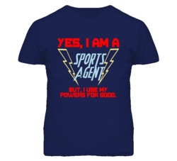 Yes I Am A Sports Agent Funny Powers T Shirt