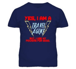 Yes I Am A Travel Agent Funny Powers T Shirt