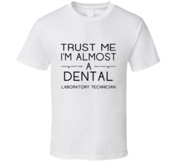 Dental Laboratory Technician Trust Me Occupation T Shirt
