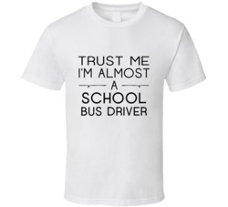 School Bus Driver Trust Me Occupation T Shirt