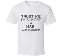 Rail Yard Engineers Trust Me Occupation T Shirt