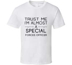 Special Forces Officer Trust Me Occupation T Shirt