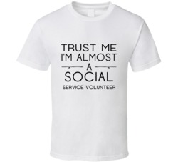 Social Service Volunteer Trust Me Occupation T Shirt