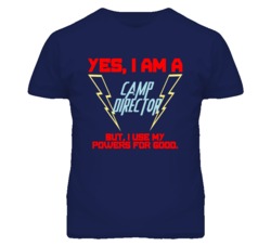Yes I Am A Camp Director Funny Powers T Shirt