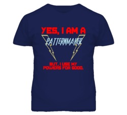 Yes I Am A Patternmaker  Funny Powers T Shirt
