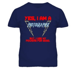 Yes I Am A Photographer  Funny Powers T Shirt