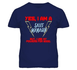Yes I Am A Sales Manager Funny Powers T Shirt