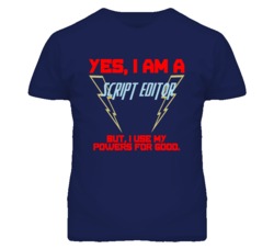 Yes I Am A Script Editor Funny Powers T Shirt