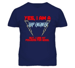 Yes I Am A Ship Engineer Funny Powers T Shirt