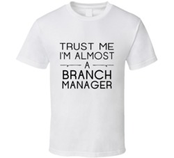 Branch Manager Trust Me Occupation T Shirt
