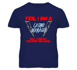 Yes I Am A Casino Manager Funny Powers T Shirt