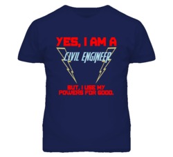 Yes I Am A Civil Engineer Funny Powers T Shirt
