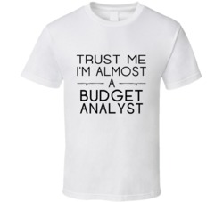 Budget Analyst Trust Me Occupation T Shirt
