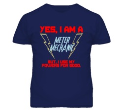 Yes I Am A Meter Mechanic Funny Powers T Shirt