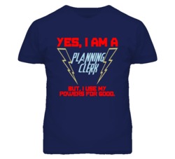 Yes I Am A Planning Clerk Funny Powers T Shirt