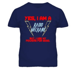 Yes I Am A Radio Mechanic Funny Powers T Shirt