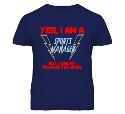 Yes I Am A Sports Manager Funny Powers T Shirt