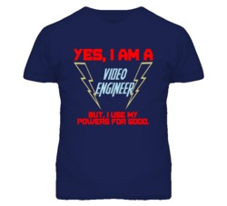 Yes I Am A Video Engineer Funny Powers T Shirt