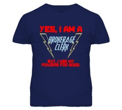 Yes I Am A Brokerage Clerk Funny Powers T Shirt
