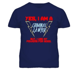Yes I Am A Criminal Lawyer Funny Powers T Shirt