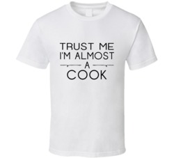 Cook Trust Me Occupation T Shirt