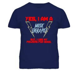Yes I Am A Music Therapist Funny Powers T Shirt