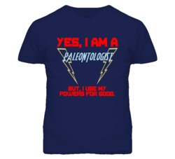 Yes I Am A Paleontologist  Funny Powers T Shirt