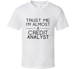 Credit Analyst Trust Me Occupation T Shirt