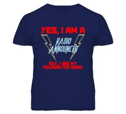 Yes I Am A Radio Announcer Funny Powers T Shirt