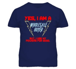 Yes I Am A Wholesale Buyer Funny Powers T Shirt