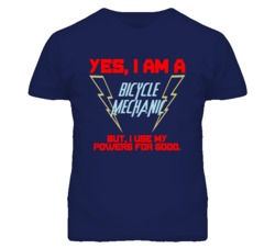 Yes I Am A Bicycle Mechanic Funny Powers T Shirt