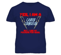 Yes I Am A Career Counselor Funny Powers T Shirt