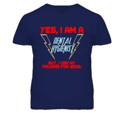 Yes I Am A Dental Hygienist Funny Powers T Shirt