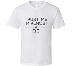 DJ Trust Me Occupation T Shirt
