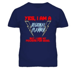 Yes I Am A Regional Planner Funny Powers T Shirt