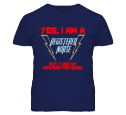 Yes I Am A Registered Nurse Funny Powers T Shirt