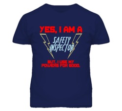 Yes I Am A Safety Inspector Funny Powers T Shirt