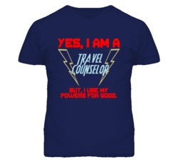 Yes I Am A Travel Counselor Funny Powers T Shirt