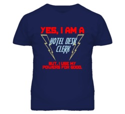 Yes I Am A Hotel Desk Clerk Funny Powers T Shirt