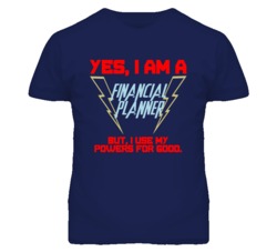 Yes I Am A Financial Planner Funny Powers T Shirt
