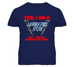 Yes I Am A Laboratory Tester Funny Powers T Shirt