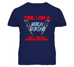Yes I Am A Medical Secretary Funny Powers T Shirt