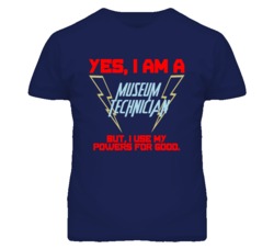Yes I Am A Museum Technician Funny Powers T Shirt