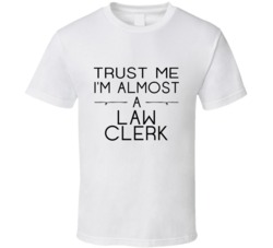 Law Clerk Trust Me Occupation T Shirt