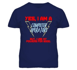 Yes I Am A Computer Operators Funny Powers T Shirt