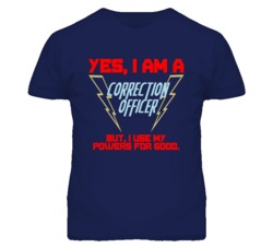 Yes I Am A Correction Officer Funny Powers T Shirt