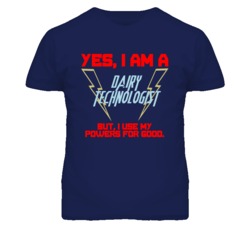Yes I Am A Dairy Technologist Funny Powers T Shirt