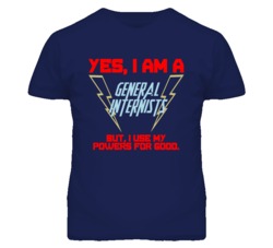 Yes I Am A General Internists Funny Powers T Shirt