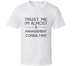 Management Consultant Trust Me Occupation T Shirt