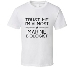 Marine Biologist Trust Me Occupation T Shirt